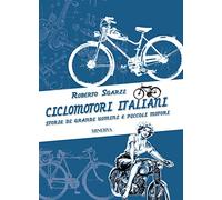 Ciclomotori italiani. Storie di grandi uomini e piccoli motori