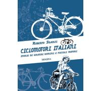 Ciclomotori italiani. Storie di grandi uomini e piccoli motori - Sgarzi Roberto