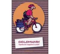 Ciclomundi. L'agenda del viaggiatore a pedali