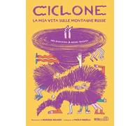 Ciclone. La mia vita sulle montagne russe. Ediz. a colori