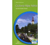 Ciclovia Alpe Adria. Tarvisio-Grado-Trieste