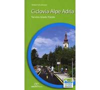 Ciclovia Alpe Adria. Tarvisio-Grado-Trieste