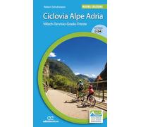 Ciclovia Alpe Adria. Villach-Tarvisio-Grado-Trieste. Ediz. a spirale