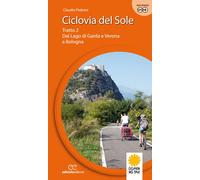 Ciclovia del Sole. Tratto 2. Dal lago di Garda e Verona a Bologna. Ediz. a...