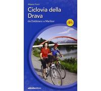Ciclovia della Drava. Da Dobbiaco a Maribor