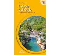 Ciclovia dell'Oglio. Dal Passo del Tonale al Po