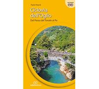Ciclovia dell'Oglio. Dal Passo del Tonale al Po