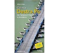 Ciclovia Destra Po. Da Ferrara al mare in bicicletta