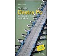 Ciclovia Destra Po. Da Ferrara al mare in bicicletta