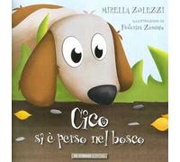 Cico si è perso nel bosco. Ediz. illustrata