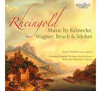CICONIA CONSORT/DICK VAN GASTEREN - RHEINGOLD: MUSIC BY REINECKE, BRUCH, WAGNER & SILCHER