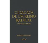 Cidadãos de um Reino Radical: O Sermão do Monte