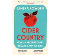 Cider Country: How an Ancient Craft Became a Way of Life