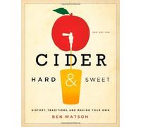 Cider, Hard and Sweet: History, Traditions, and Making Your Own (Third Edition) by Ben Watson(2013-09-02)