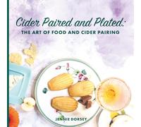 Cider Paired and Plated: The Art of Food and Cider Pairing