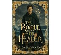 Cidney Swanson The Rogue and the Healer (Copertina rigida)