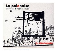 Cie Montanaro - La Polonaise : Chansons & Poèmes Visuels