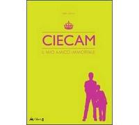 Ciecam. Il mio amico immortale