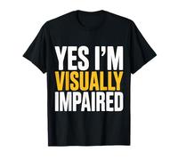 Cieco Sì, Sono ipovedente cecità Maglietta