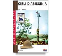 Cieli d’Abissinia - Memorie e scatti di un volontario italiano