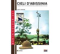 Cieli d'Abissinia. Ricordi e «scatti» di un volontario della guerra d'Etiopia 1935-36