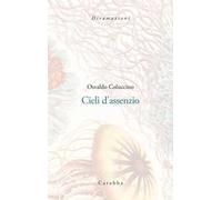Cieli d'assenzio. Poemetti (1987-1989) - Coluccino Osvaldo