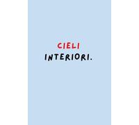 CIELI INTERIORI. - Quaderno a righe 6x9” | 120 pagine | Copertina ispirazionale: Un diario per esplorare l’anima e ritrovare la propria vastità
