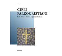 Cieli paleocristiani. Dalla misura alla sua rappresentazione