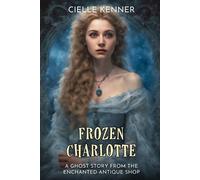 Cielle Kenner Frozen Charlotte (Tascabile) Enchanted Antique Shop