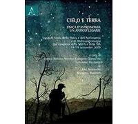 Cielo e terra. Fisica e astronomia, un antico legame. Saggi di storia della fisica e dell'astronomia e di archeoastronomia