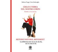 Cielo e Terra nel nostro corpo. Scopri la tua natura. Metodo natural movement