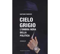 Cielo grigio. L'ombra nera della politica