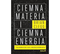 Ciemna materia i ciemna energia: Tajemnicze 95% wszechświata