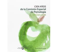 Cien años de la Comisión Especial de la Pomología