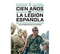 Cien años de la Legión española: Las fotografías de su historia