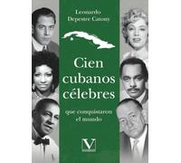Cien cubanos célebres que conquistaron el mundo: 1