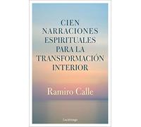 Cien narraciones espirituales para la transformación interior