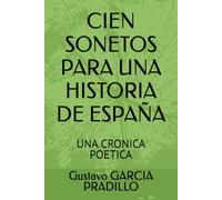CIEN SONETOS PARA UNA HISTORIA DE ESPAÑA: UNA CRONICA POETICA