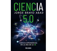 Ciencia 5.0: Ciencia exponencial en la era de la IA