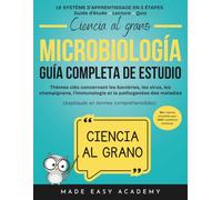 Ciencia al grano: Microbiología: Guía Completa de Estudio: Thèmes clés concernant les bactéries, les virus, les champignons, l'immunologie et la pathogenèse des maladies: 1000+ questions pratiques