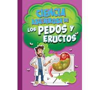 Ciencia Asquerosa de Los Pedos Y Eructos