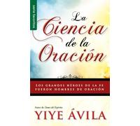 Ciencia de La Oración, La: The Science of Prayer (Spanish Edition) by Yiye Avila (2002-09-04)