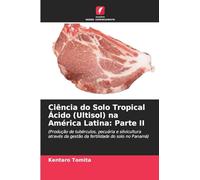 Ciência do Solo Tropical Ácido (Ultisol) na América Latina: Parte II: (Produção de tubérculos, pecuária e silvicultura através da gestão da fertilidade do solo no Panamá)