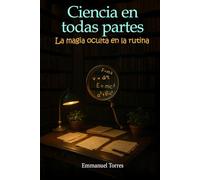 Ciencia en todas partes: La magia oculta en la rutina