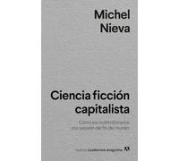 Ciencia ficción capitalista: Cómo los multimillonarios nos salvarán del fin del mundo