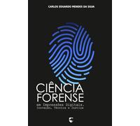 Ciência Forense em Impressões Digitais: Inovação, Técnica e Justiça