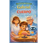 Ciencia para mini curiosos: Gabriel y el cuerpo que nunca se detiene