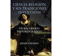 Ciencia-religión y sus tradiciones inventadas: Un recorrido historiográfico