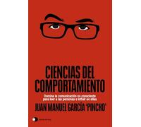 Ciencias del comportamiento: Domina la comunicación no consciente para leer a las personas e influir en ellas