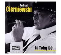 CIERNIEWSKI, ANDRZEJ - ZA TOBA ISC